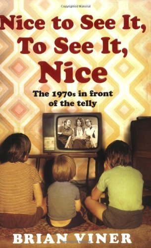 Beispielbild fr Nice to See It, to See It, Nice : The 1970s in Front of the Telly zum Verkauf von Better World Books