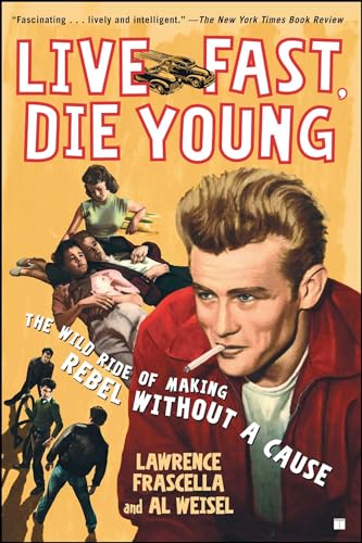 Imagen de archivo de Live Fast, Die Young: The Wild Ride of Making Rebel Without a Cause a la venta por SecondSale