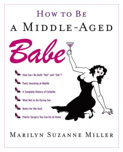 Stock image for How to Be a Middle-Aged Babe for sale by Buyback Express