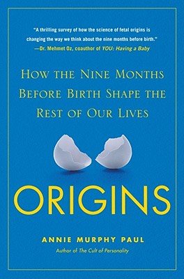 Imagen de archivo de Origins: How the Nine Months Before Birth Shape the Rest of Our Lives a la venta por SecondSale