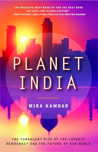 Planet India: The Turbulent Rise of the Largest Democracy and the Future of Our World (9780743296861) by Kamdar, Mira