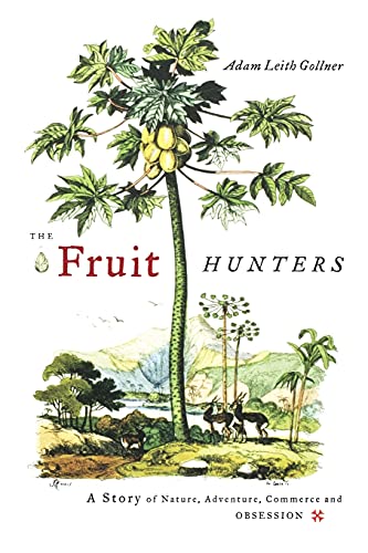 Imagen de archivo de The Fruit Hunters: A Story of Nature, Adventure, Commerce, and Obsession a la venta por ZBK Books