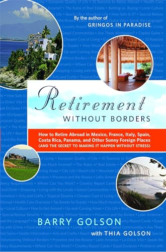 Beispielbild fr Retirement Without Borders: How to Retire Abroad--in Mexico, France, Italy, Spain, Costa Rica, Panama, and Other Sunny, Foreign Places (And the Secret to Making It Happen Without Stress) zum Verkauf von SecondSale