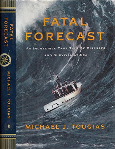 Beispielbild fr Fatal Forecast: An Incredible True Tale of Disaster and Survival at Sea zum Verkauf von BooksRun