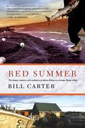 Imagen de archivo de Red Summer : The Danger, Madness, and Exaltation of Salmon Fishing in a Remote Alaskan Village a la venta por Better World Books: West