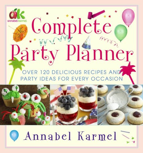 9780743297134: Complete Party Planner: Over 120 Delicious Recipes and Party Ideas for Every Occasion