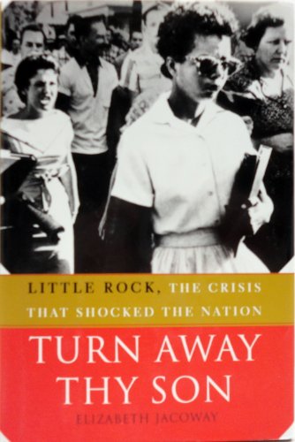 Turn Away Thy Son: Little Rock, the Crisis That Shocked the Nation