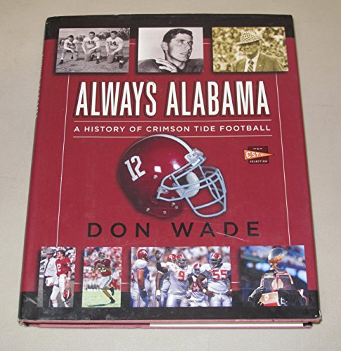 Stock image for Always Alabama: A History of Crimson Tide Football for sale by Wonder Book