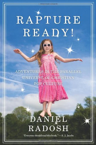 Stock image for Rapture Ready! : Adventures in the Parallel Universe of Christian Pop Culture for sale by Better World Books