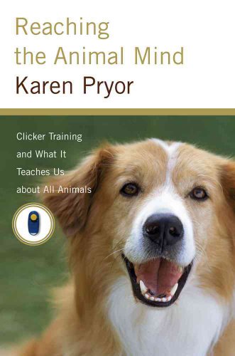 Beispielbild fr Reaching the Animal Mind : Clicker Training and What It Teaches Us about All Animals zum Verkauf von Better World Books