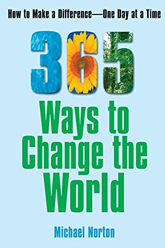 Imagen de archivo de 365 Ways To Change the World: How to Make a Difference-- One Day at a Time a la venta por Wonder Book