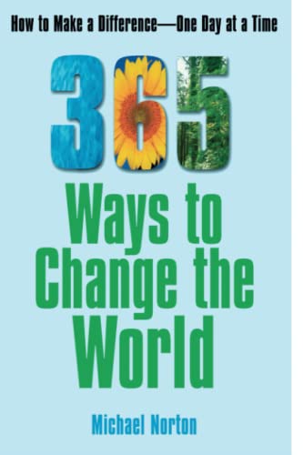 Stock image for 365 Ways to Change the World : How to Make a Difference-- One Day at a Time for sale by Better World Books: West