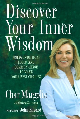 Beispielbild fr Discover Your Inner Wisdom: Using Intuition, Logic, and Common Sense to Make Your Best Choices zum Verkauf von SecondSale