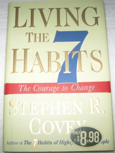 Imagen de archivo de Living the 7 Habits: The Courage to Change a la venta por Better World Books