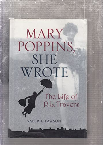 Imagen de archivo de Mary Poppins, She Wrote : The Life of P. L. Travers a la venta por Better World Books