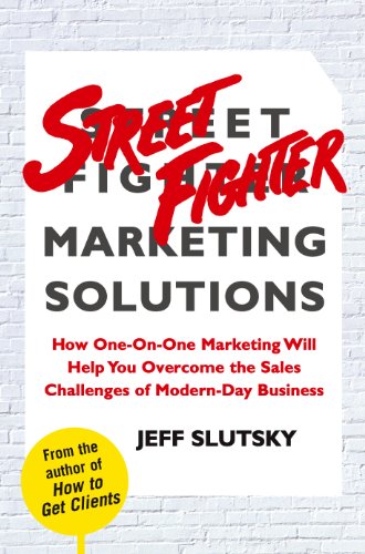 Beispielbild fr Street Fighter Marketing Solutions: How One-On-One Marketing Will Help You Overcome the Sales Challenges of Modern-Day Business zum Verkauf von WorldofBooks