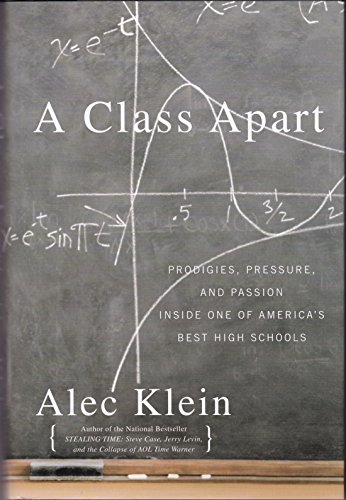 Imagen de archivo de A Class Apart: Prodigies, Pressure, and Passion Inside One of America's Best High Schools a la venta por Orion Tech