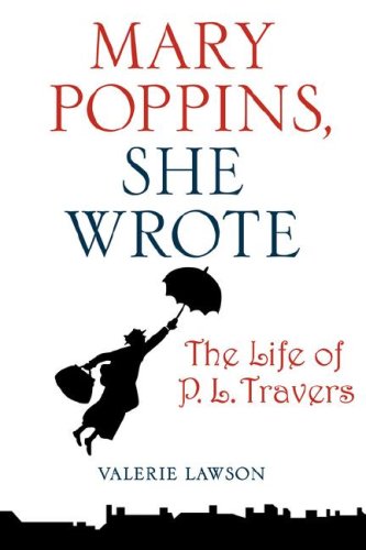Stock image for Mary Poppins, She Wrote : The Life of P. L. Travers for sale by Better World Books