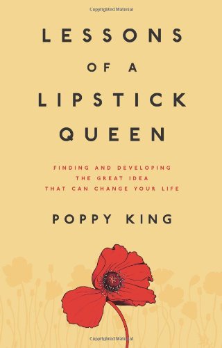 9780743299572: Lessons of a Lipstick Queen: Finding and Developing the Great Idea That Can Change Your Life