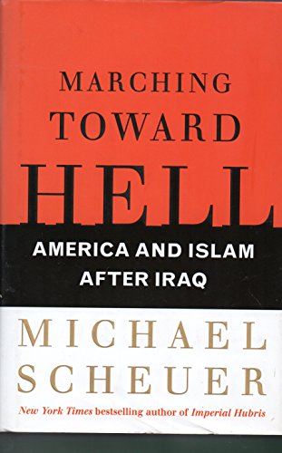 Stock image for Marching Toward Hell : America and Islam after Iraq for sale by Better World Books