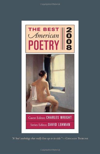 Beispielbild fr The Best American Poetry 2008: Series Editor David Lehman, Guest Editor Charles Wright zum Verkauf von ZBK Books