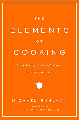 Stock image for The Elements of Cooking : Translating the Chef's Craft for Every Kitchen for sale by Better World Books