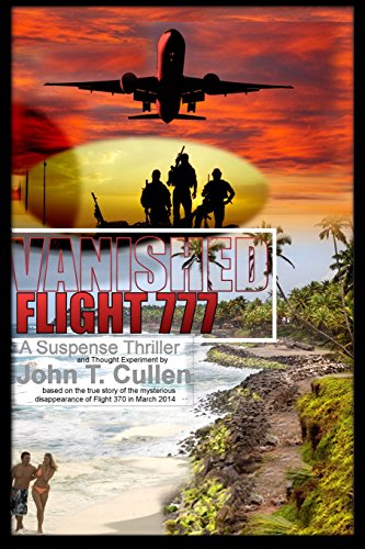 Beispielbild fr Vanished Flight 777: A Suspense Thriller and Thought Experiment Based on the True Story of Flight 370 in March 2014 zum Verkauf von Lucky's Textbooks