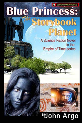 Stock image for Blue Princess: The Storybook Planet: A Science Fiction Novel in the Empire of Time Series for sale by Lucky's Textbooks