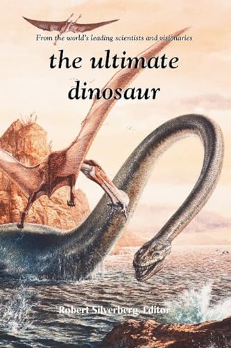 Imagen de archivo de The Ultimate Dinosaur: Past-Present-Future a la venta por Granada Bookstore,            IOBA