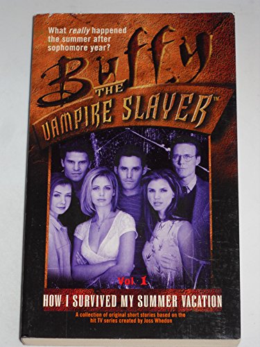 9780743400404: Buffy: How I Survived My Summer Vacation: Buffy The Vampire Slayer