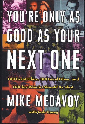 Stock image for You're Only as Good as Your Next One: 100 Great Films, 100 Good Films, and 100 for Which I Should Be Shot for sale by Front Cover Books