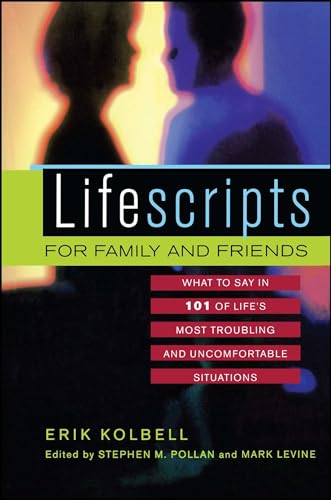 Imagen de archivo de Lifescripts for Family and Friends: What to Say in 101 of Life's Most Troubling and Uncomfortable Situations a la venta por Orphans Treasure Box