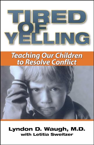 9780743400763: Tired of Yelling: Teaching Our Children to Resolve Conflict