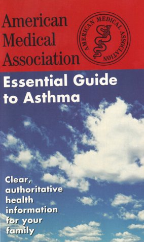 Stock image for The American Medical Association Essential Guide to Asthma for sale by Better World Books: West