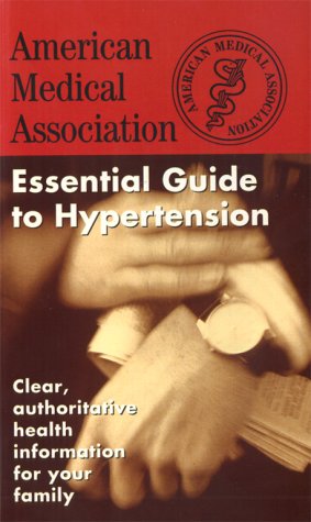 Beispielbild fr The American Medical Association Essential Guide to Hypertension zum Verkauf von Better World Books