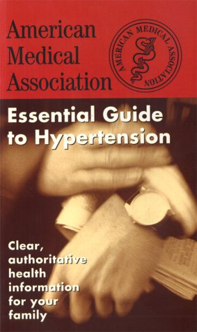 Imagen de archivo de The American Medical Association Essential Guide to Hypertension a la venta por Better World Books