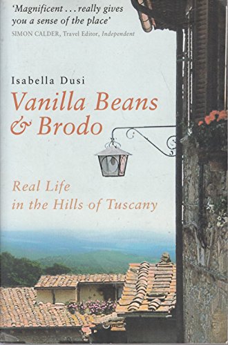 Stock image for Vanilla Beans & Brodo: Real Life in the Hills of Tuscany for sale by Wonder Book