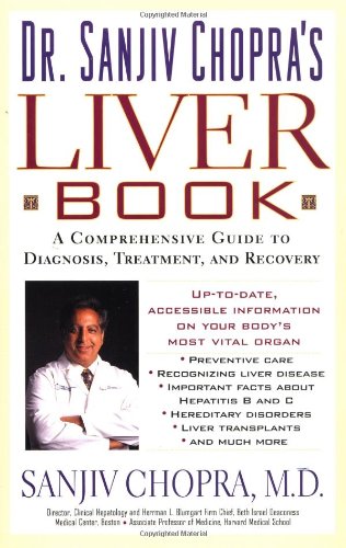 The Liver Book: A Comprehensive Guide to Diagnosis, Treatment, and Recovery (9780743405850) by Chopra, Sanjiv