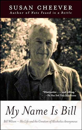 Imagen de archivo de My Name Is Bill: Bill Wilson--His Life and the Creation of Alcoholics Anonymous a la venta por ThriftBooks-Atlanta