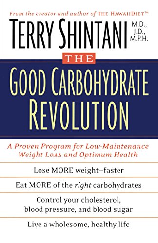 The Good Carbohydrate Revolution: A Proven Program for Low-Maintenance Weight Loss and Optimum He...