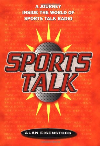 Beispielbild fr Sports Talk: A Journey Inside the World of Sports Talk Radio zum Verkauf von Robinson Street Books, IOBA