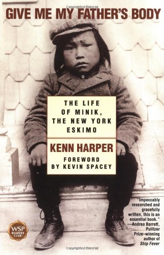 9780743410052: Give Me My Father's Body: The Life of Minik, the New York Eskimo