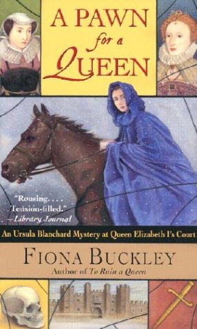 A Pawn for a Queen: An Ursula Blanchard Mystery at Queen Elizabeth I's Court (9780743410311) by Buckley, Fiona