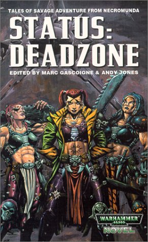 Status: Deadzone (Necromunda / Warhammer 40,000) (9780743411561) by Jones, Andy; Gascoigne, Marc