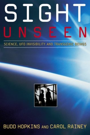 Beispielbild fr Sight Unseen : Science, UFO Invisibility and Transgenic Beings zum Verkauf von Better World Books