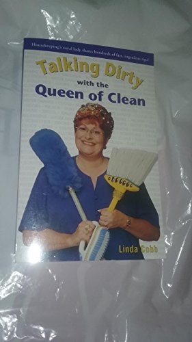 Beispielbild fr Talking Dirty with the Queen of Clean: Housekeeping's Royal Lady Shares Hundreds of Fast, Ingenious Tips! zum Verkauf von WorldofBooks