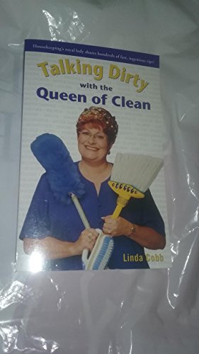 9780743415828: Talking Dirty with the Queen of Clean: Housekeeping's Royal Lady Shares Hundreds of Fast, Ingenious Tips!