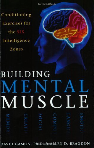 Beispielbild fr Building Mental Muscle : Conditioning Exercises for the Six Intelligence Zones zum Verkauf von Better World Books