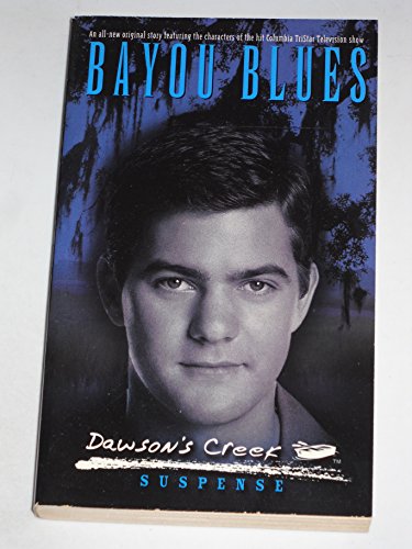 Bayou Blues (Dawson's Creek) (9780743416955) by Fricke, Anna; Siebertz, Barbara