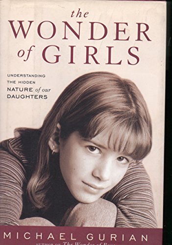 Beispielbild fr The Wonder of Girls: Understanding the Hidden Nature of Our Daughters zum Verkauf von SecondSale